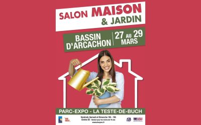 Salon Maison & Jardin du Bassin d’Arcachon 27 au 29 Mars 2026